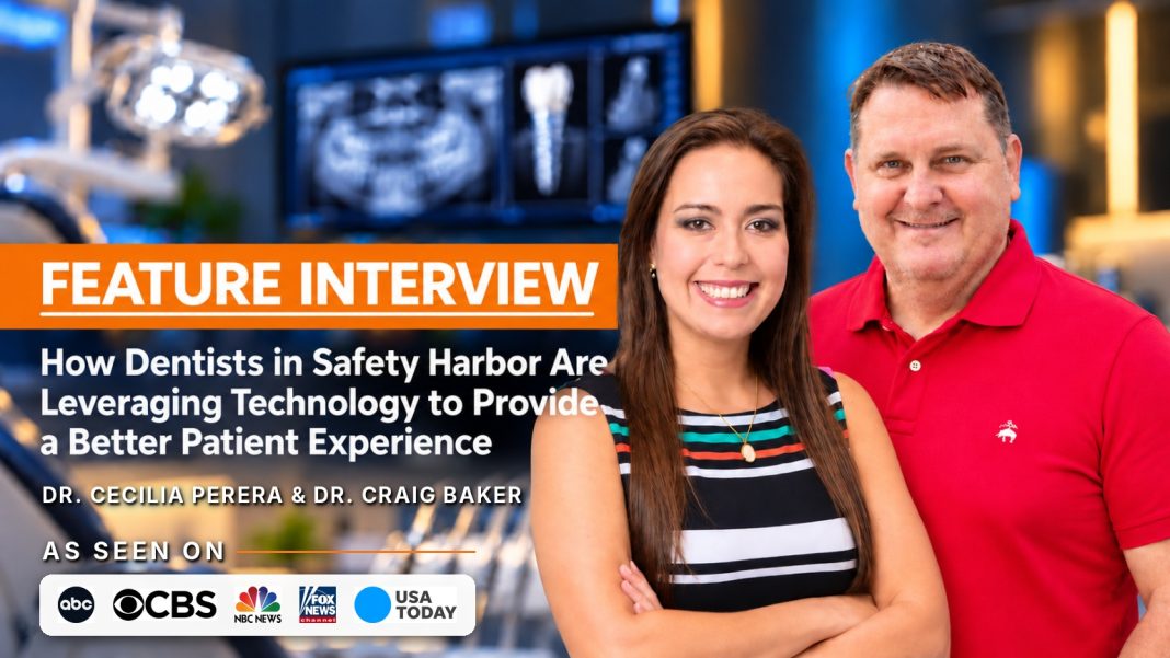 How Dentists in Safety Harbor Are Leveraging Technology to Provide a Better Patient Experience DR. CECILIA PERERA & DR. CRAIG BAKER